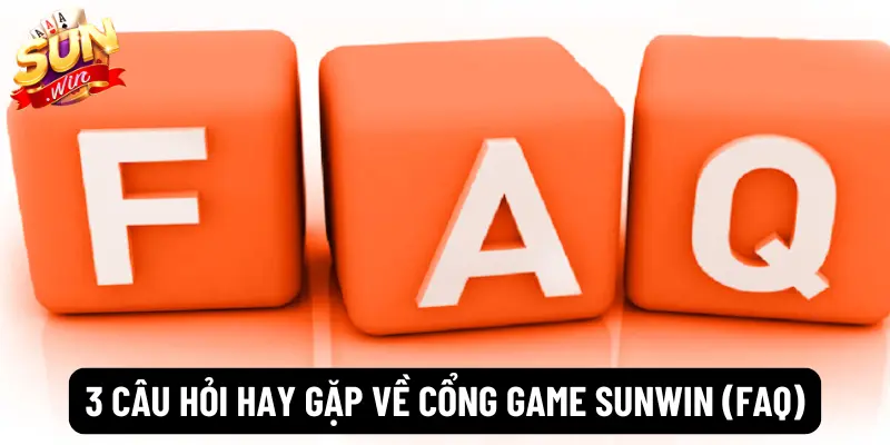 6 câu hỏi hay gặp về cổng game Sunwin (FAQ)